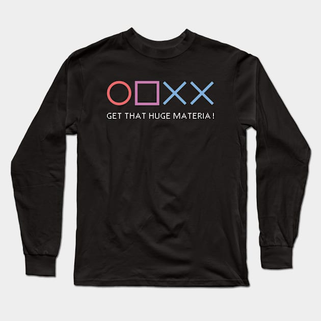 Circle Square Cross Cross Get That Huge Materia! (White Text) Long Sleeve T-Shirt by inotyler